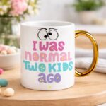 Skodelica - I was normal two kids ago - slika 2